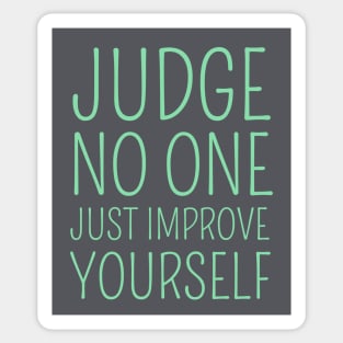 Judge no one. Just improve yourself Sticker